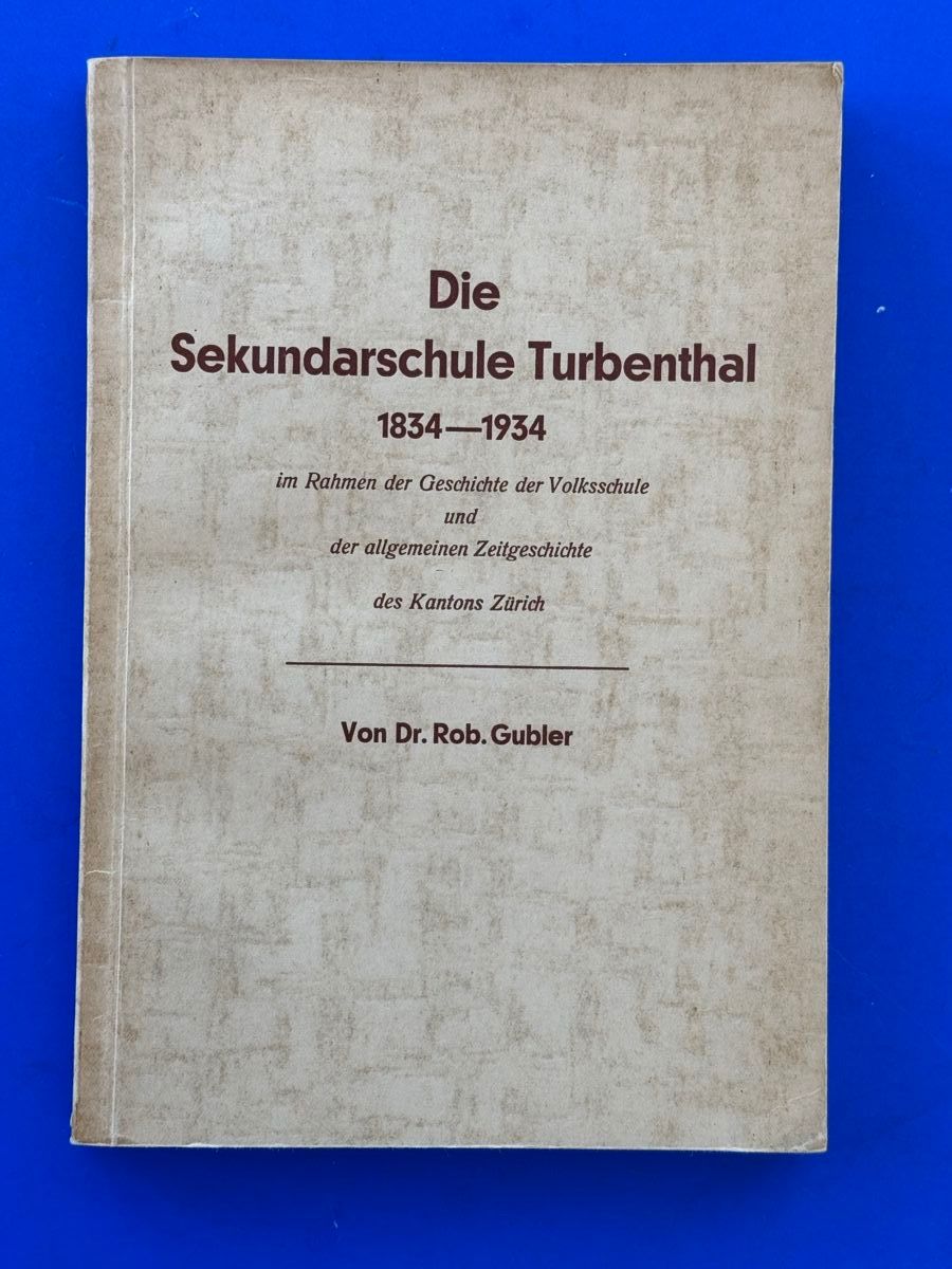 Libri: Die Sekundarschule Turbenthal 1834 - 1934 – Usato da Adliswil venduto da buch_und_kunst