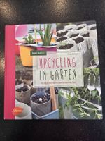 UPCYCLING im Garten: 40 nützliche Ideen zum Selbermachen