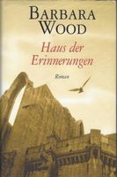 Wood Barbara - Haus der Erinnerungen (geb) / Hist. Roman