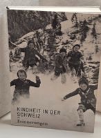 KINDHEIT IN DER SCHWEIZ - Erinnerungen - Erwin Künzli