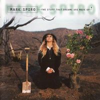 Mark Spiro – The Stuff That Dreams Are Made Of