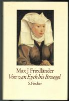 Max J. Friedländer; Von van Eyck bis Bruegel     *