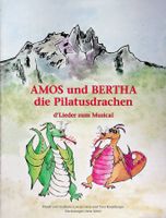Amos und Bertha Die Pilatusdrachen d 'Lieder zum Musical