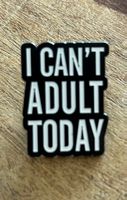 Pin  I Can't Adult Today