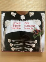 Unsere Berner Trachten / Nos costumes bernois