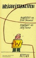 Bannwart Ernst, Weisheiterkeiten