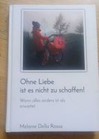 Ohne Liebe ist es nicht zu schaffen!  (Melanie Della Rossa)