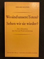 Wo sind unsere Toten? Sehen wir sie wieder?
