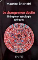 🇨🇭 Je Change Mon Destin Thérapie Et Astrologie Aztèques Ma