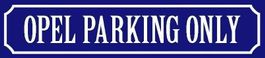 Blechschild blau-OPEL PARKING ONLY - 46 X 10 CM