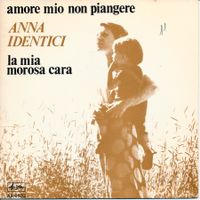 ANNA IDENTICI - AMORE MIO NON PIANGERE (7'' Vinyl Single VG)