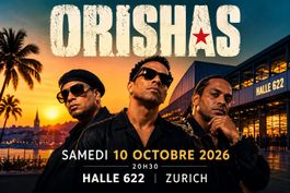 ORISHAS – Zürich Halle 622 – 10.10.2026 – billet debout