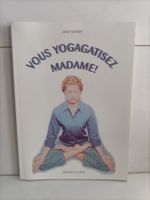 Vous yogagatisez Madame! / Anne Morier / A la carte Sierre