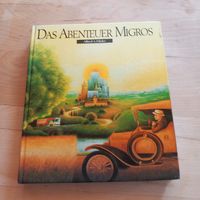 Das Abenteuer Migros: 60 Jahre von Alfred A.Häsler