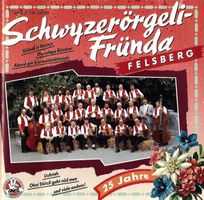 Schwyzerörgeli Fründa Felsberg: 25 Jahre