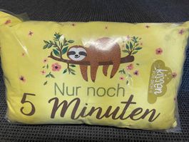Kissen mit Spruch, nur noch 5 Minuten