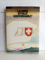 La Suisse est-elle gouvernable / Georges-André Chevallaz / L