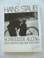 Hans Staub Schweizer Alltag - Eine Photochronik 1930 - 1945