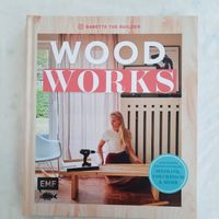Wood Works: Das grosse Werkbuch f. Holzwerker-Projekte