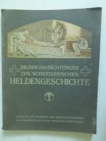 Bilder und Dichtungen zur CH-Heldengeschichte