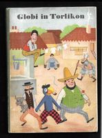 Globi in Torlikon, 1945, 1.Auflage, R.Lips, Thalheim !