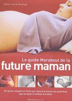 Le guide Marabout de la future maman Par M-Claude Delahaye