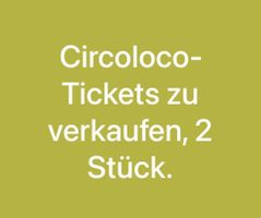 2 Circoloco Tickets Zürich, 11.07.