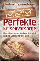 Perfekte Krisenvorsorge  -  Gerhard Spannbauer