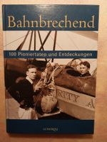 Bahnbrechend. 100 Pioniertaten und Entdeckungen - Hardcover