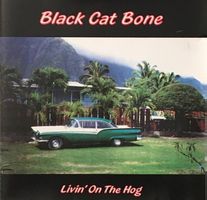 Black Cat Bone - Livin' on the hog