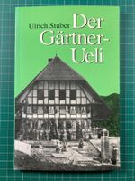 Ulrich Struber: Der Gärtner-Ueli (Mundart, Lüterswil...)
