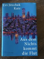 Katz: Aus dem Nichts kommt die Flut - Roman