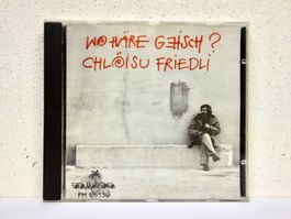 CD CHLÖISU FRIEDLI / WO HÄRE GEISCH? - vergriffen