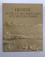 Genève Sa Vie Et Ses Monnaies Aux Siecles Passés Münzen Buch