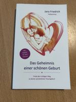 Buch: Das Geheimnis einer schönen Geburt - Jana Friedrich