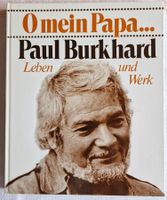 O mein Papa...  -   Paul Burkhard   -   Leben und Werk