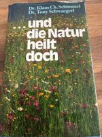 Und die Natur heilt doch