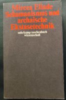 Schamanismus und archaische Ekstasetechnik von Mircea Eliade