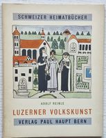 Luzerner Volkskunst (Schweizer Heimatbücher Nr. 92)