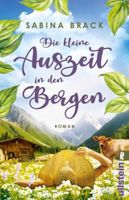 Die kleine Auszeit in den Bergen  (Roman)