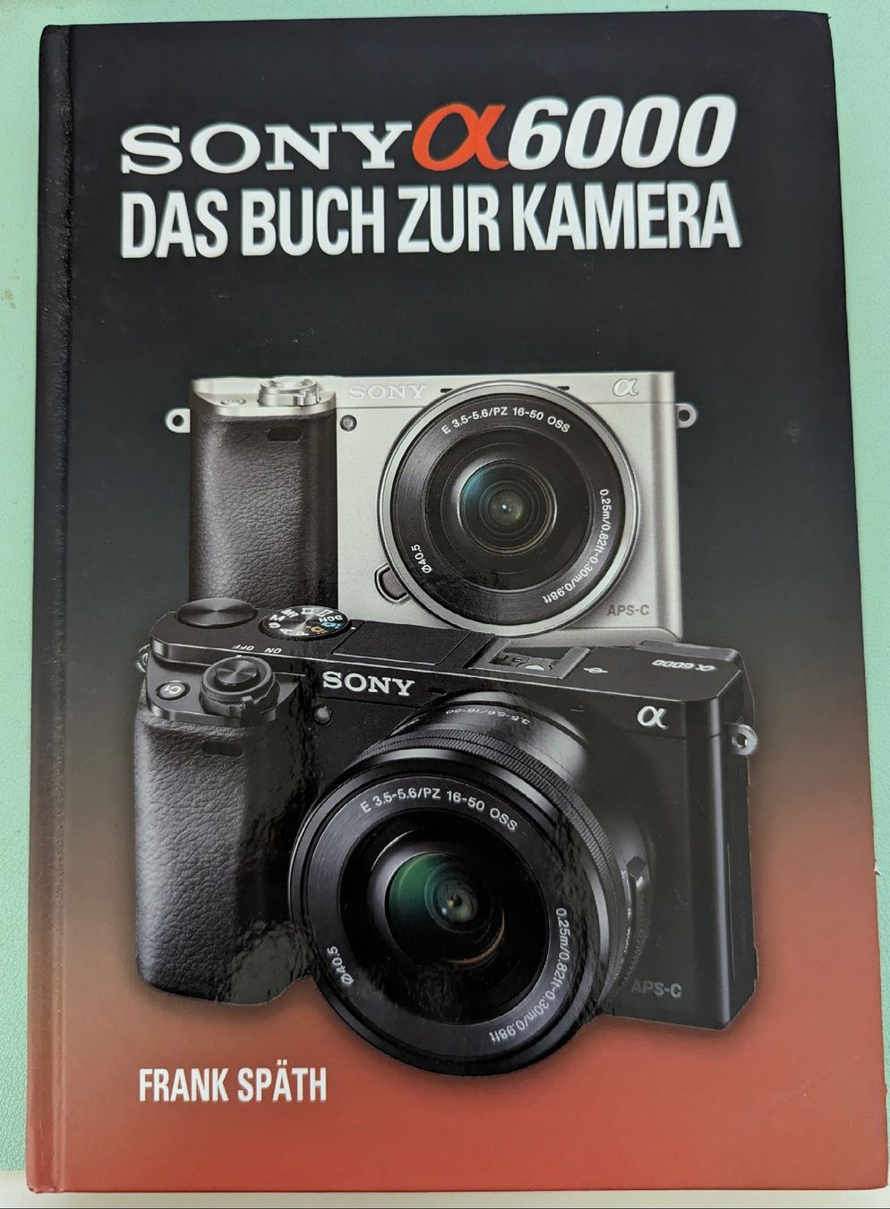 Sachbücher & Ratgeber: Sony alpha 6000 - Das Buch zur Kamera – Gebraucht aus Eglisau von