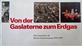 Bern / Geschichte der Berner Gasversorgung 1843 - 1993