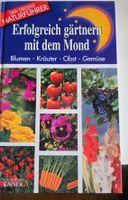 Erfolgreich Gärtnern mit dem Mond: Naturführer für Garten