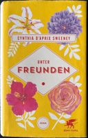 Unter Freunden –  Cynthia D'Aprix Sweeney – Roman – wie neu