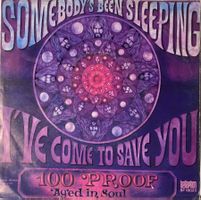 100 PROOF AGED IN SOUL - SOMEBODY'S BEEN SLEEPING