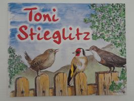 Toni Stieglitz eine Geschichte aus der Vogelwelt
