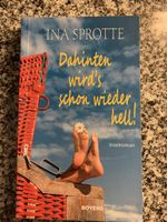 Ina Sprotte: Dahinten wird's schon wieder hell! Roman