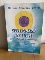 Seelenreise ins Licht - Dr. med. Dorothea Fuckert