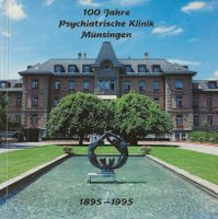 100 Jahre Psychiatrische Klinik Münsingen 1895-1995