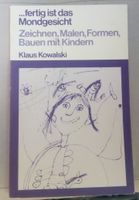 ..fertig ist das Mondgesicht - Zeichnen, Malen, Formen ©1976